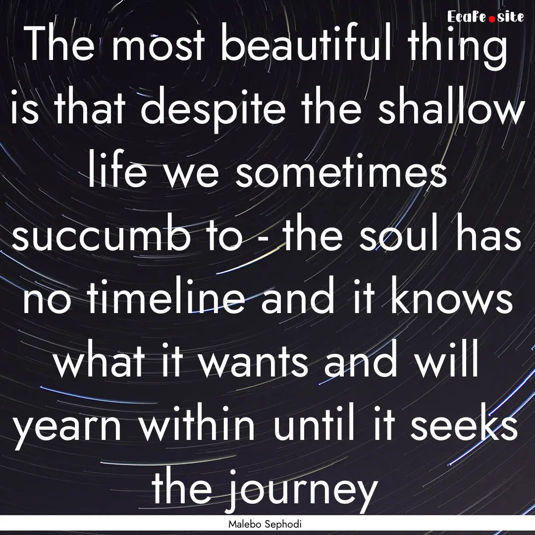 The most beautiful thing is that despite.... : Quote by Malebo Sephodi