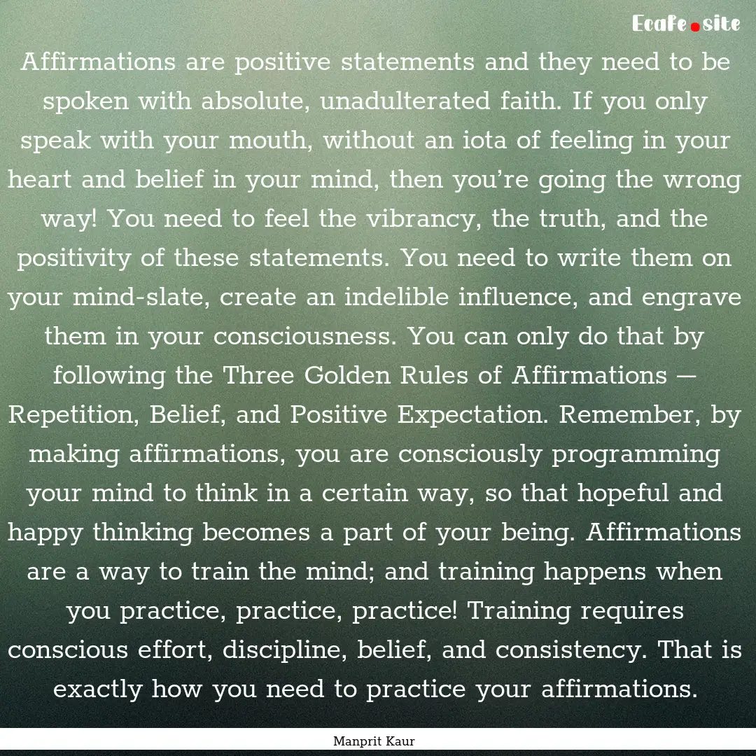 Affirmations are positive statements and.... : Quote by Manprit Kaur