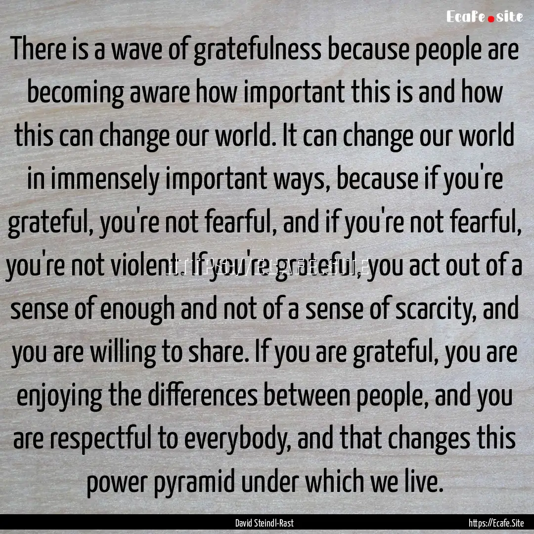 There is a wave of gratefulness because people.... : Quote by David Steindl-Rast