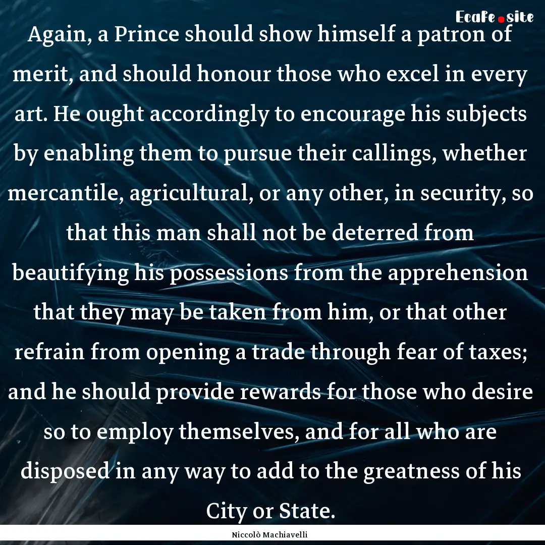 Again, a Prince should show himself a patron.... : Quote by Niccolò Machiavelli