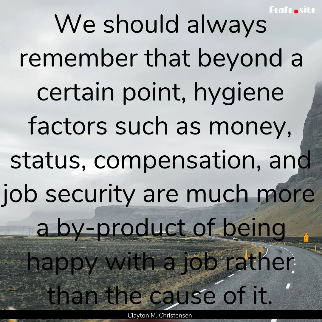 We should always remember that beyond a certain.... : Quote by Clayton M. Christensen