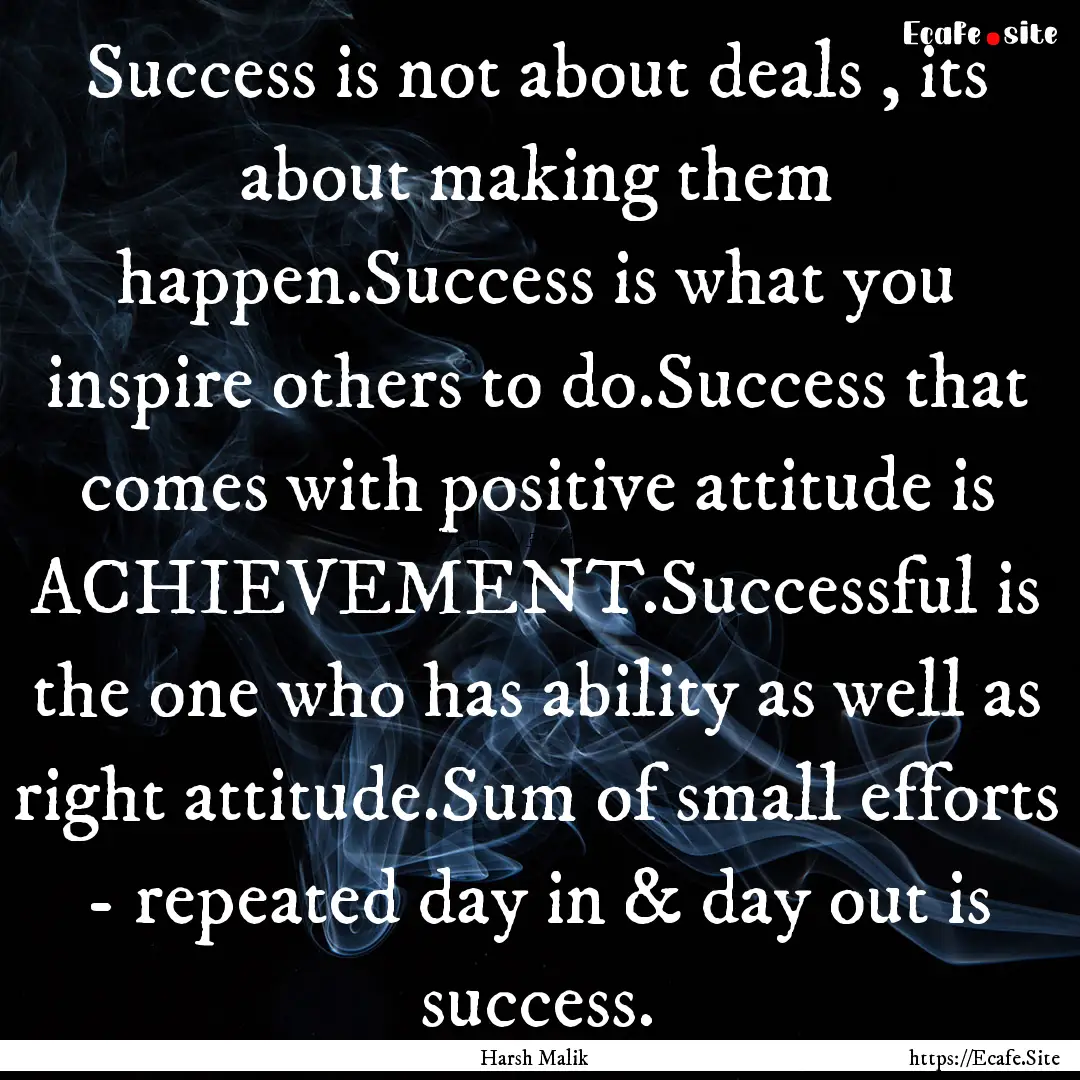 Success is not about deals , its about making.... : Quote by Harsh Malik