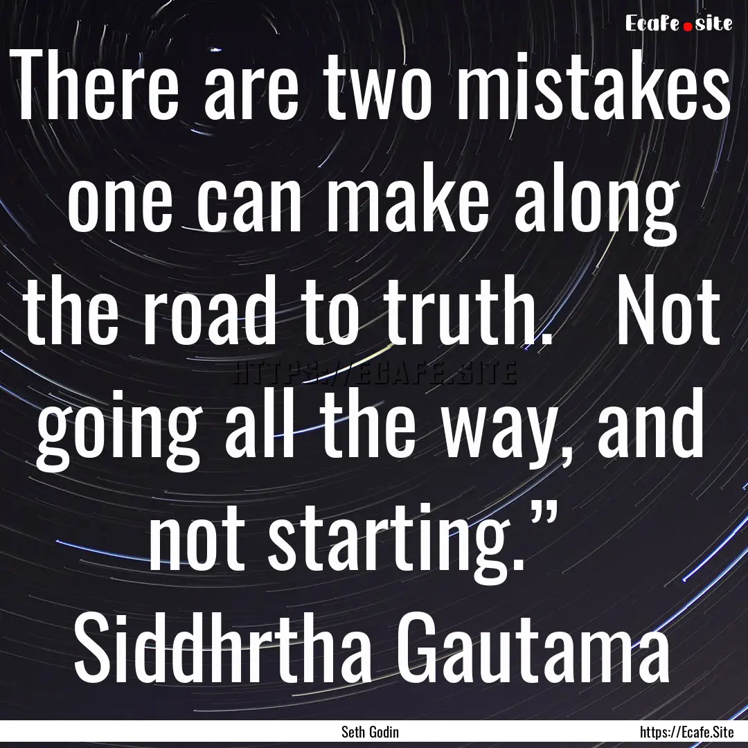 There are two mistakes one can make along.... : Quote by Seth Godin