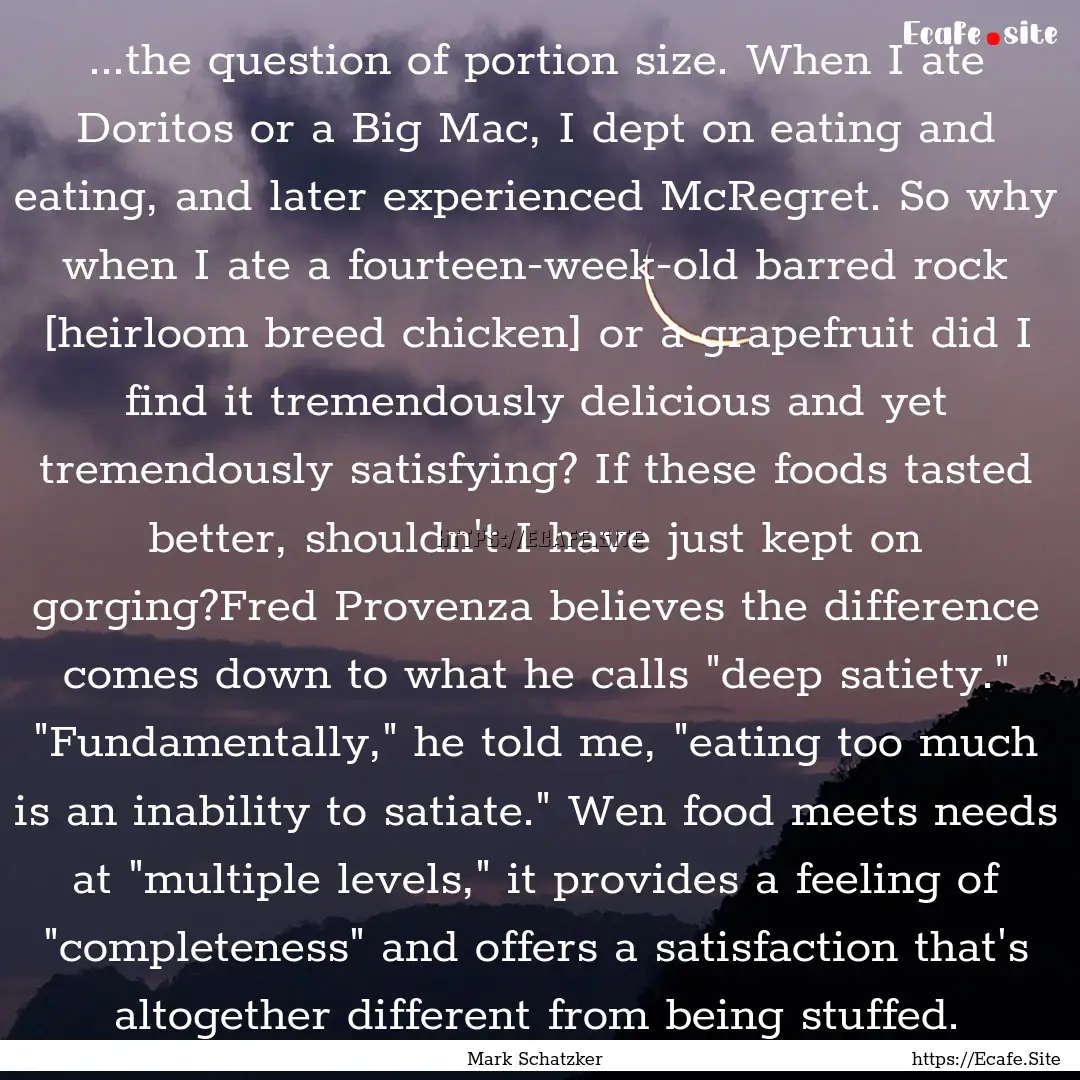 ...the question of portion size. When I ate.... : Quote by Mark Schatzker