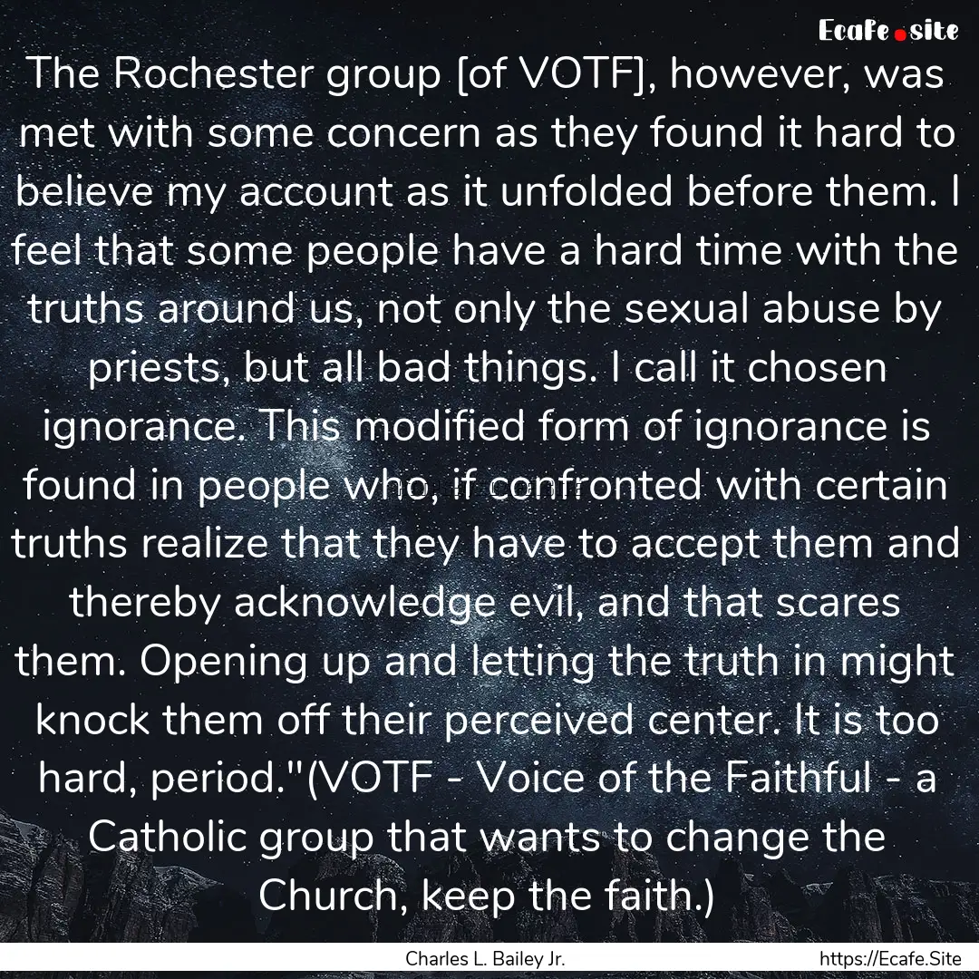 The Rochester group [of VOTF], however, was.... : Quote by Charles L. Bailey Jr.