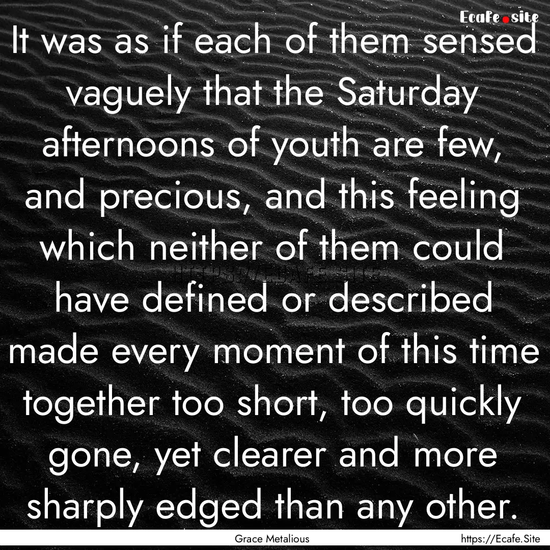 It was as if each of them sensed vaguely.... : Quote by Grace Metalious