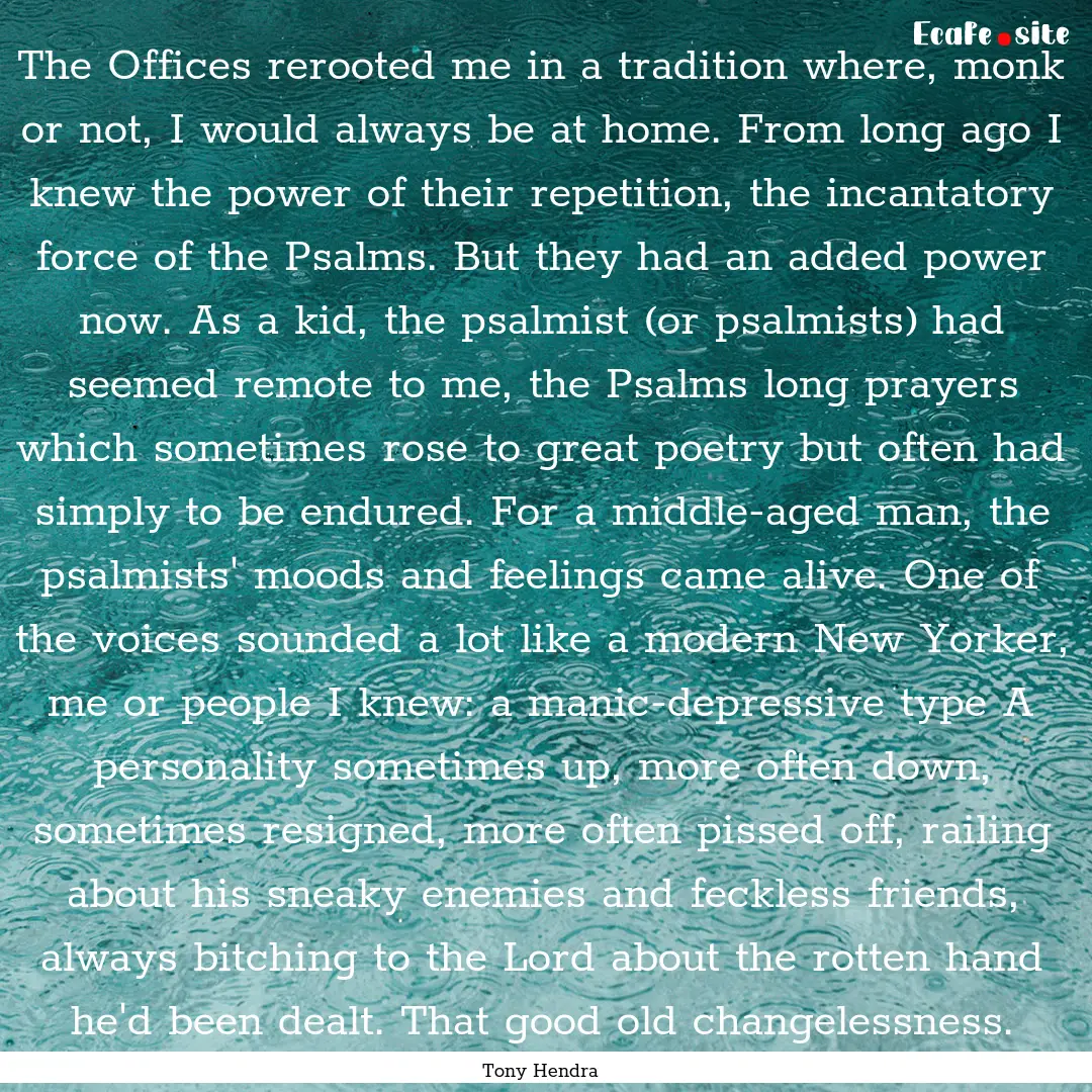 The Offices rerooted me in a tradition where,.... : Quote by Tony Hendra