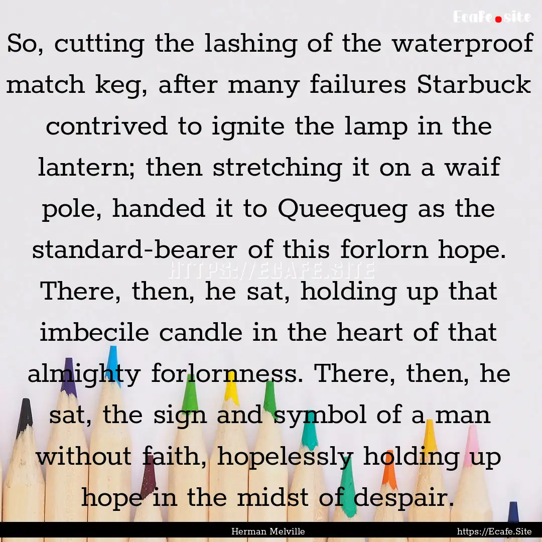 So, cutting the lashing of the waterproof.... : Quote by Herman Melville