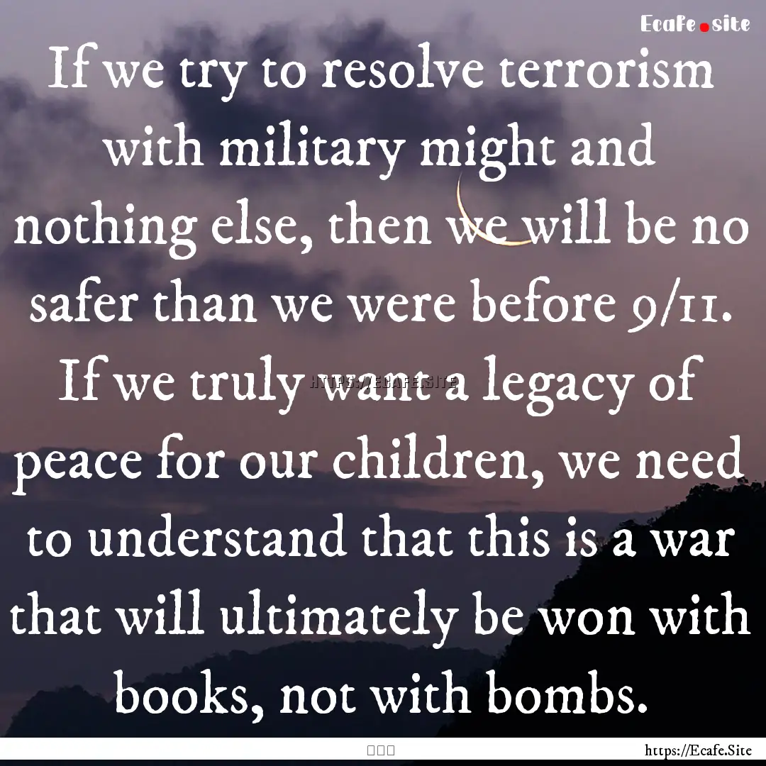 If we try to resolve terrorism with military.... : Quote by 黃玉華