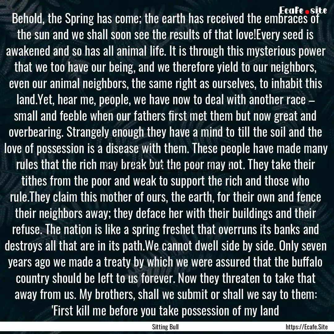 Behold, the Spring has come; the earth has.... : Quote by Sitting Bull