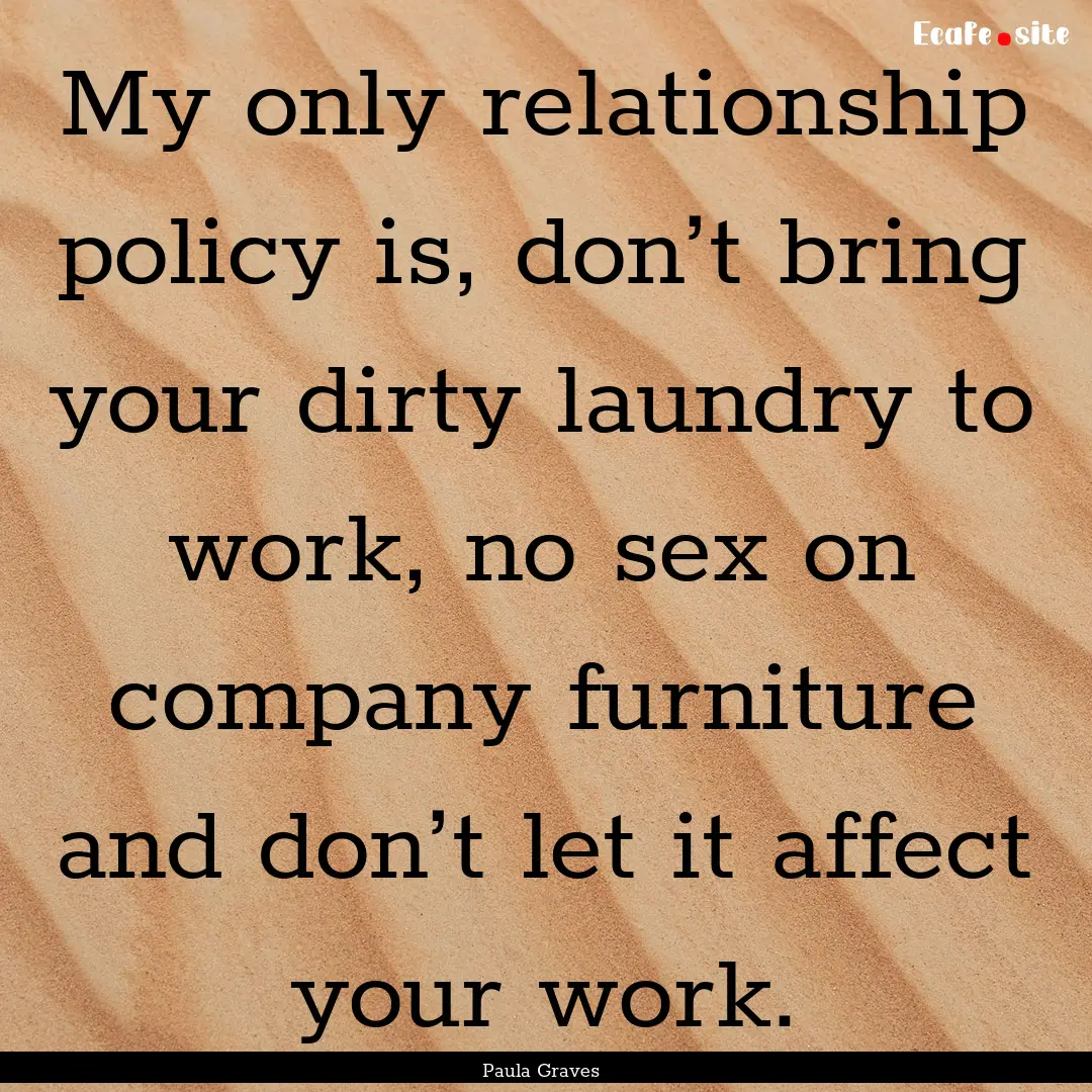 My only relationship policy is, don’t bring.... : Quote by Paula Graves