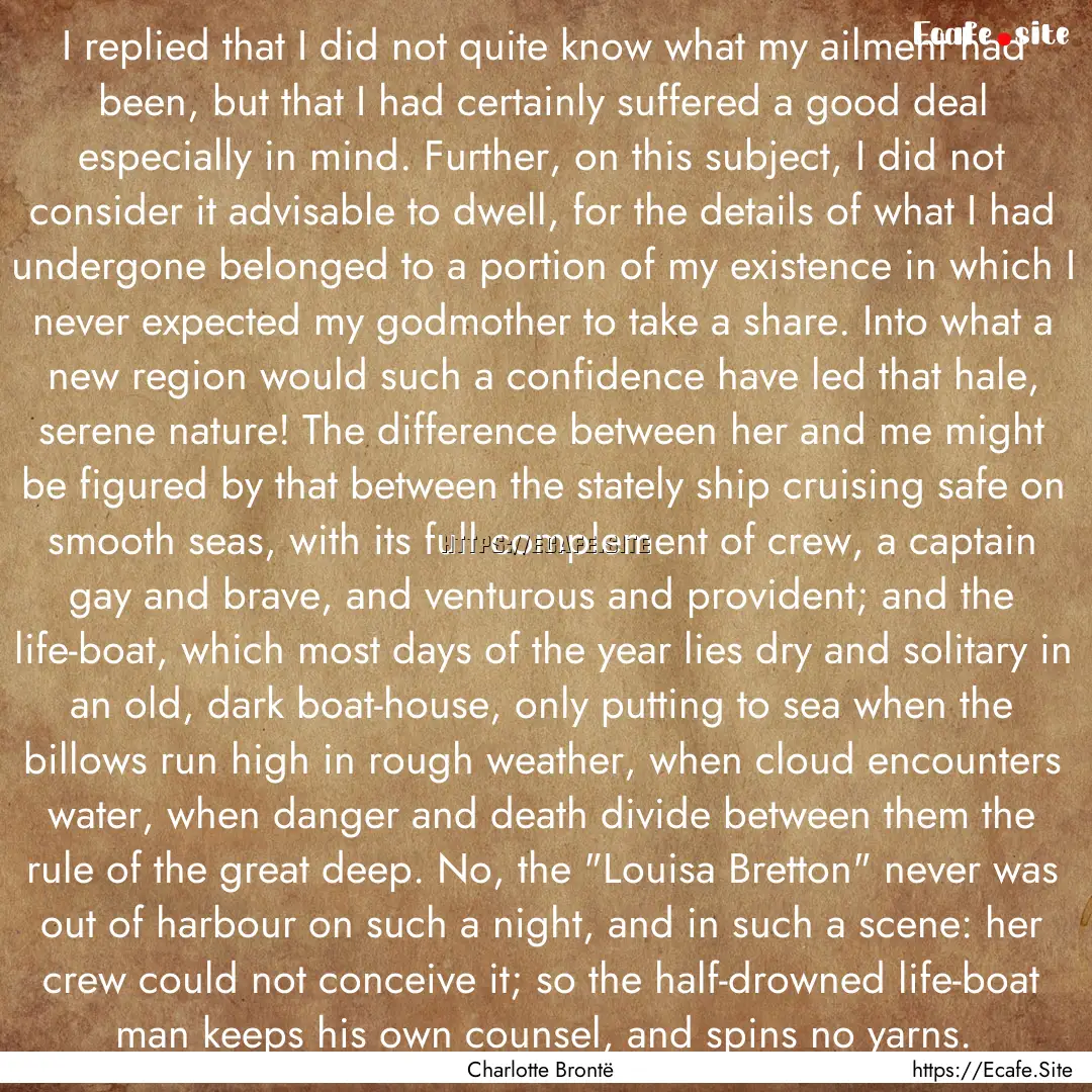 I replied that I did not quite know what.... : Quote by Charlotte Brontë