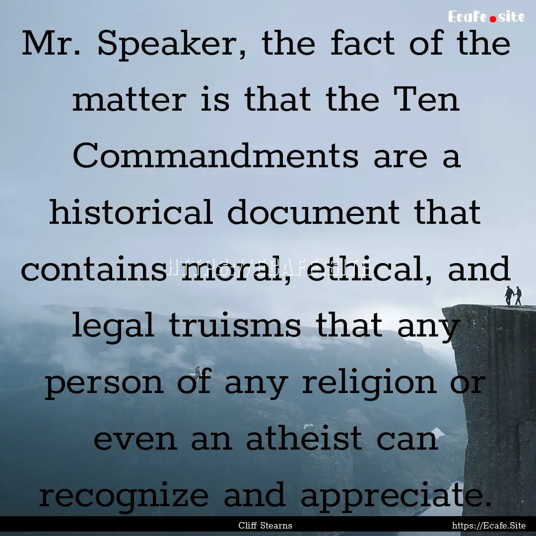 Mr. Speaker, the fact of the matter is that.... : Quote by Cliff Stearns