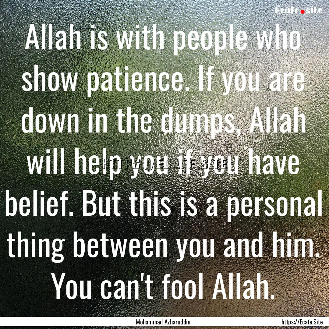 Allah is with people who show patience. If.... : Quote by Mohammad Azharuddin