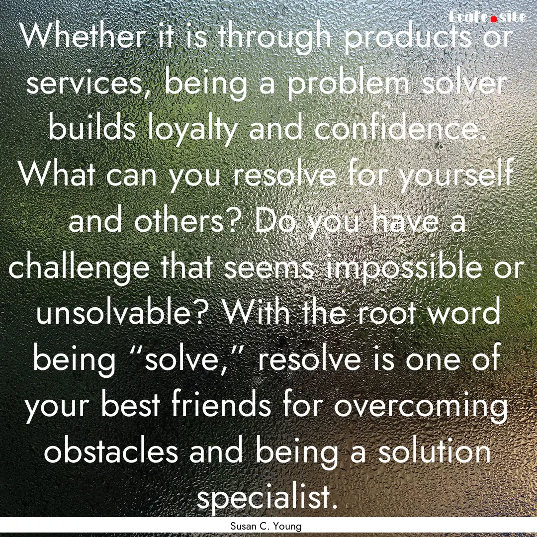 Whether it is through products or services,.... : Quote by Susan C. Young