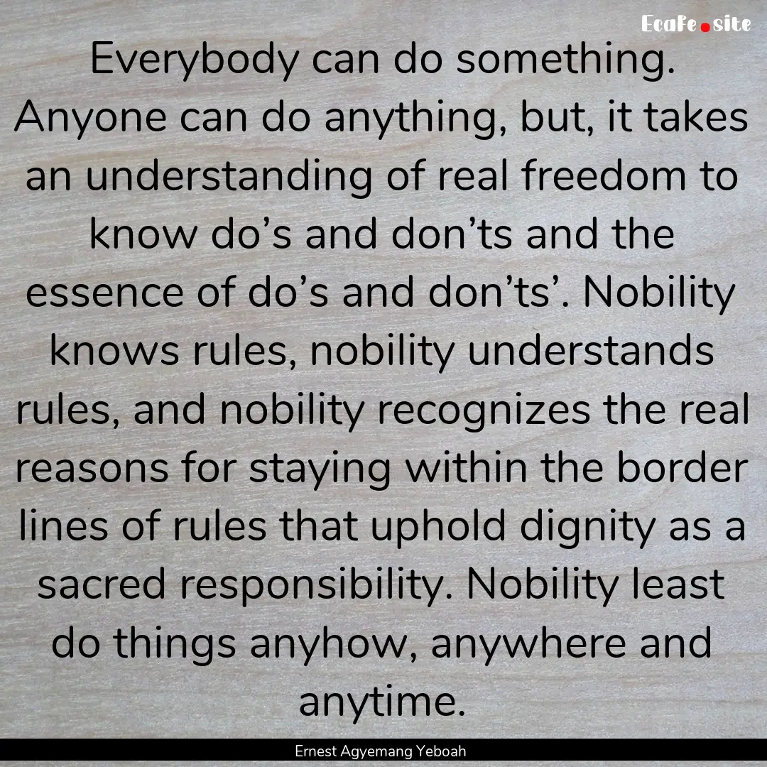 Everybody can do something. Anyone can do.... : Quote by Ernest Agyemang Yeboah