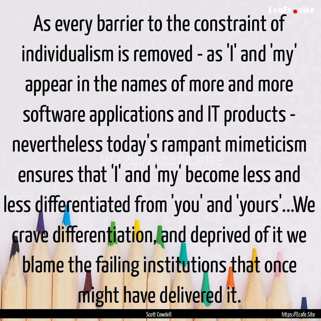 As every barrier to the constraint of individualism.... : Quote by Scott Cowdell