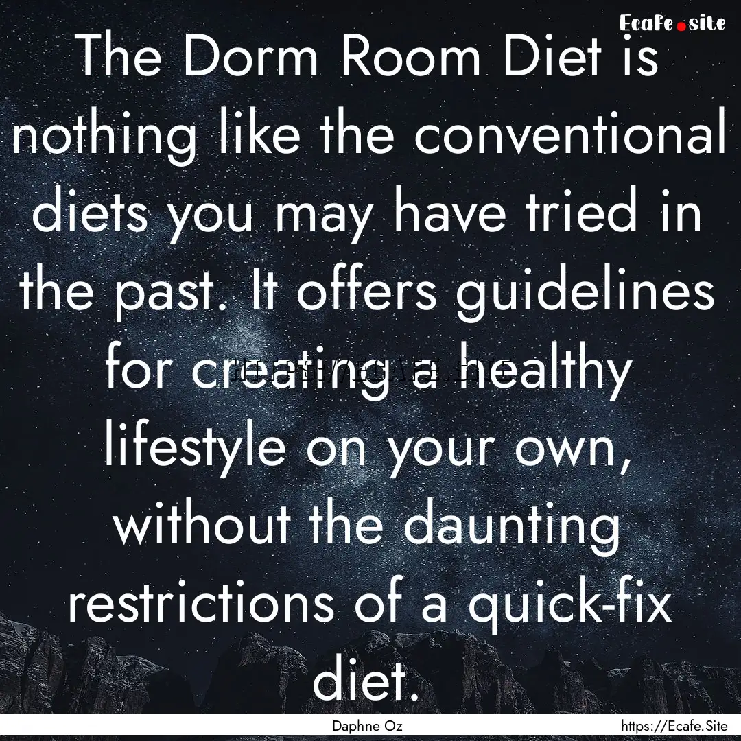 The Dorm Room Diet is nothing like the conventional.... : Quote by Daphne Oz