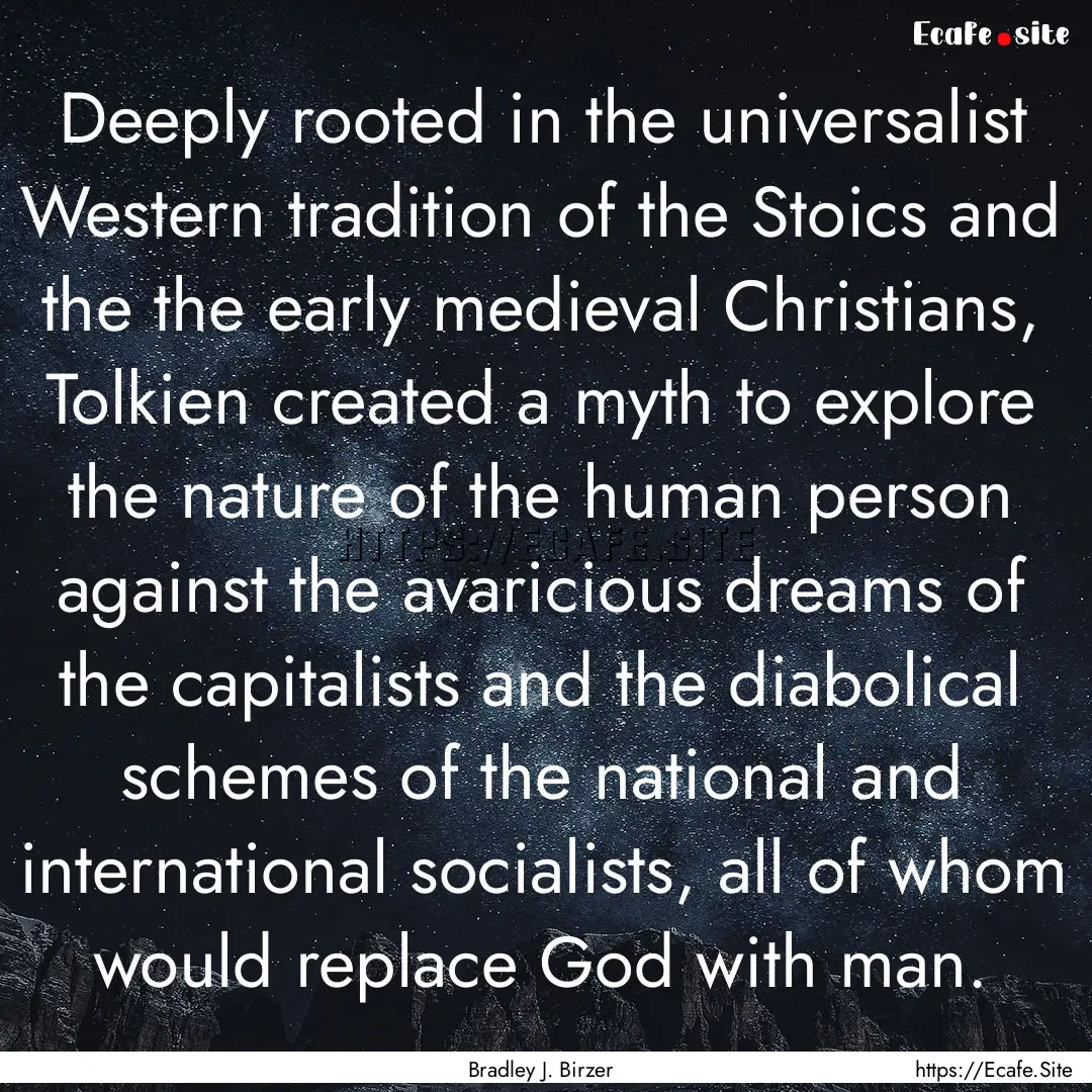 Deeply rooted in the universalist Western.... : Quote by Bradley J. Birzer