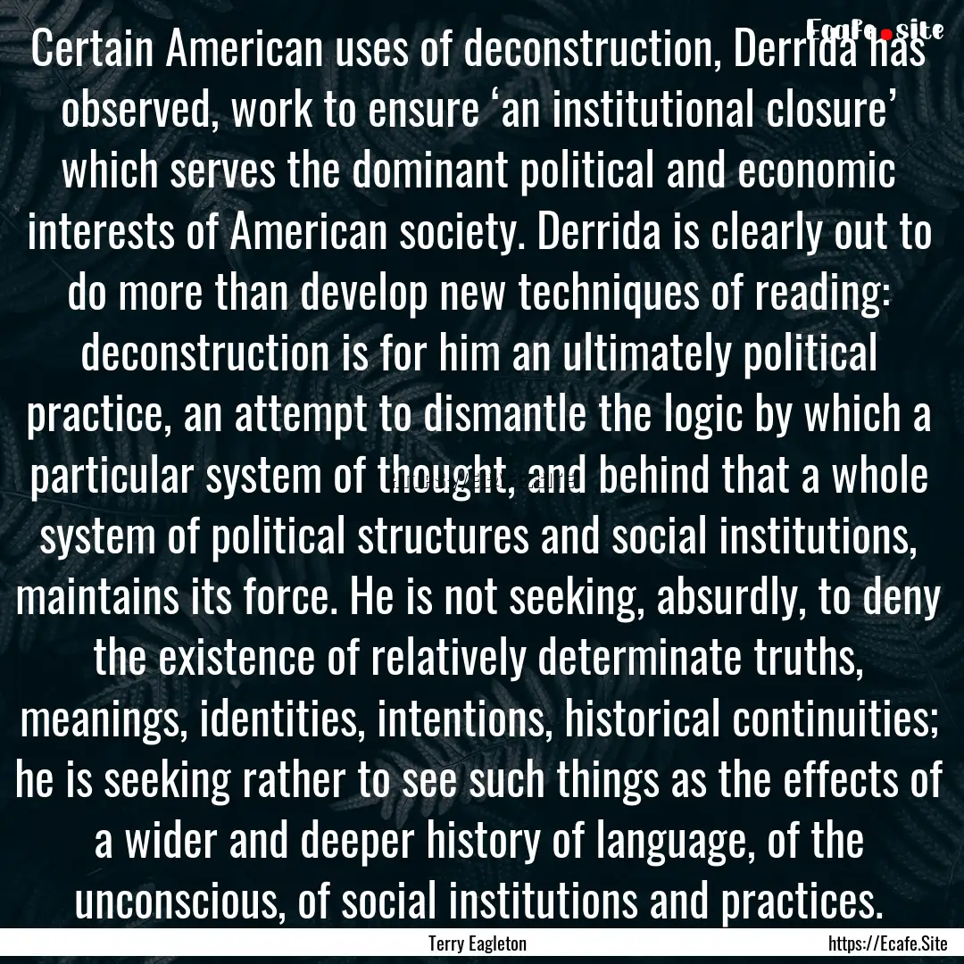 Certain American uses of deconstruction,.... : Quote by Terry Eagleton