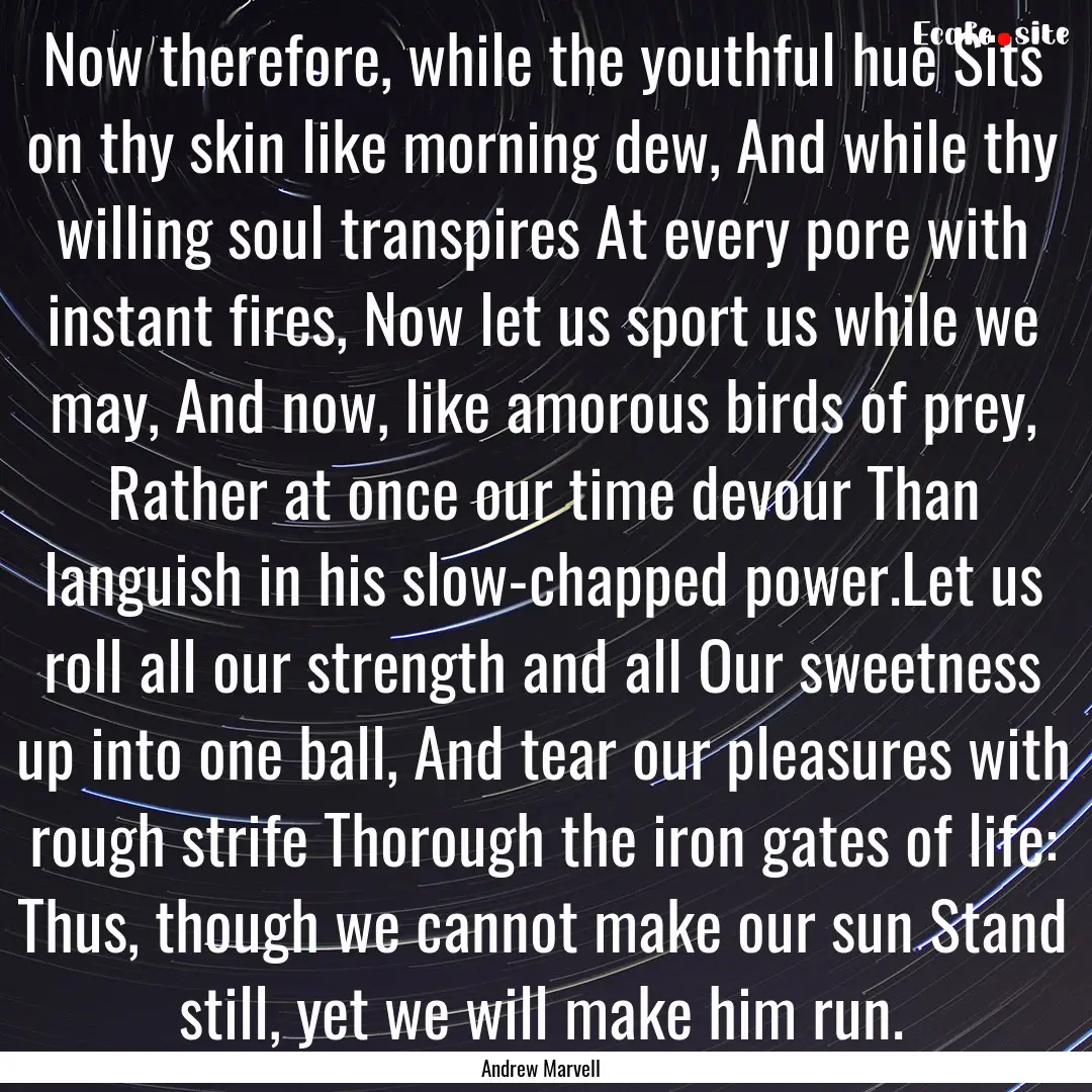 Now therefore, while the youthful hue Sits.... : Quote by Andrew Marvell