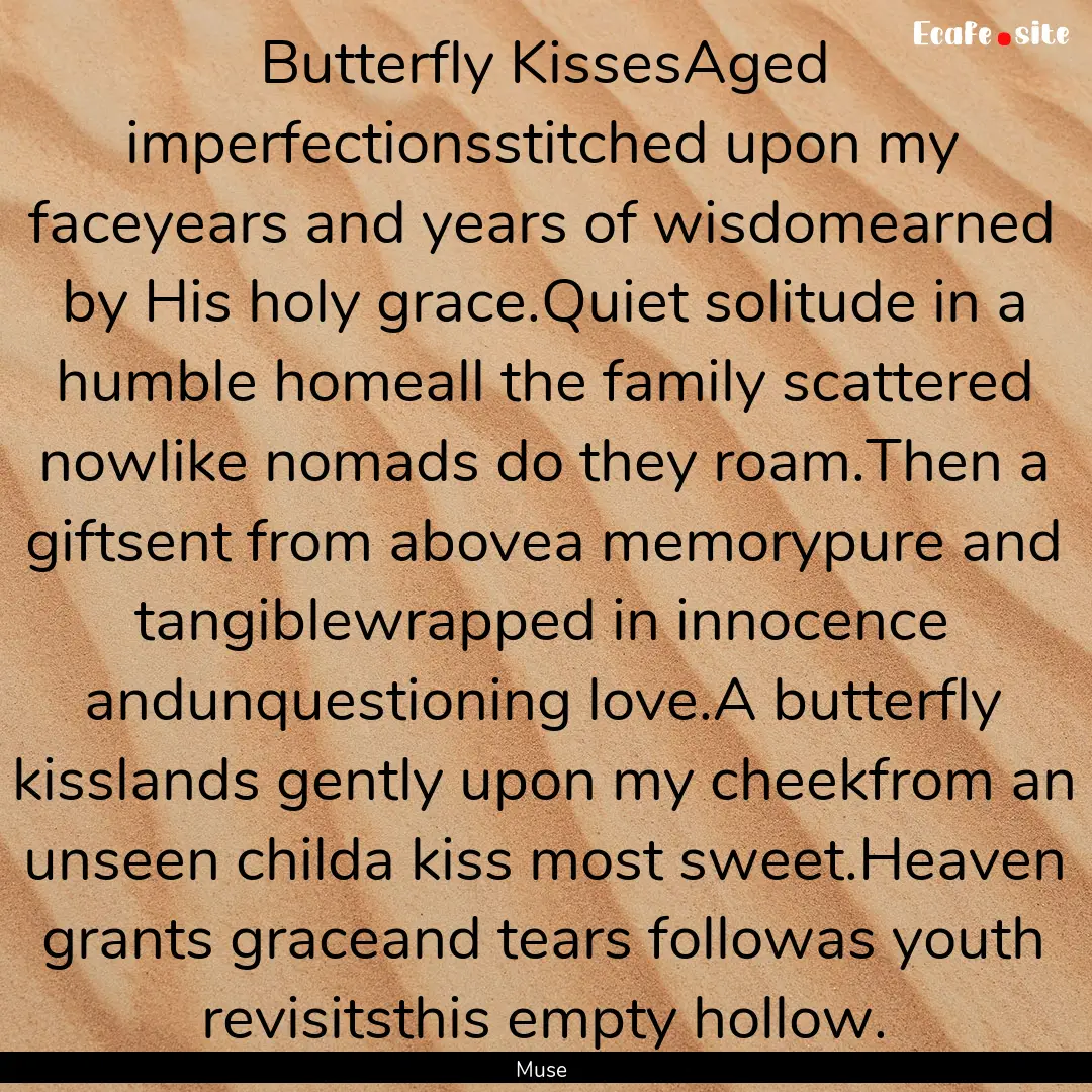 Butterfly KissesAged imperfectionsstitched.... : Quote by Muse