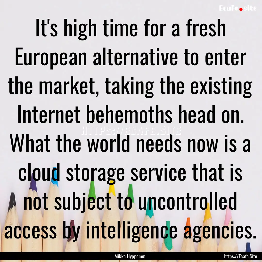 It's high time for a fresh European alternative.... : Quote by Mikko Hypponen