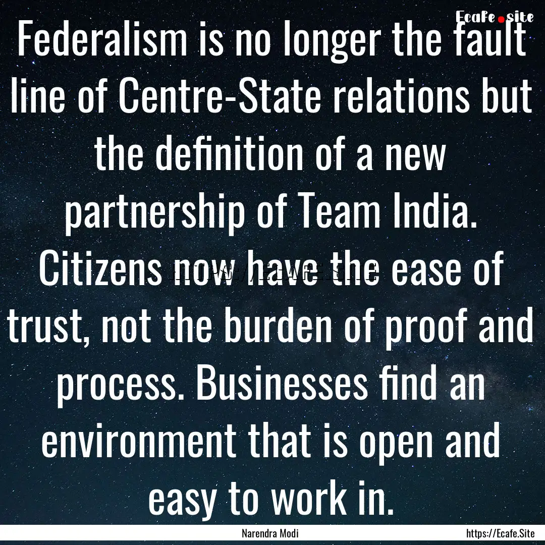 Federalism is no longer the fault line of.... : Quote by Narendra Modi