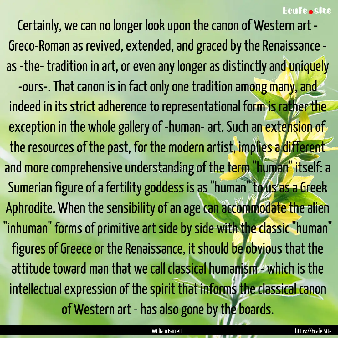 Certainly, we can no longer look upon the.... : Quote by William Barrett