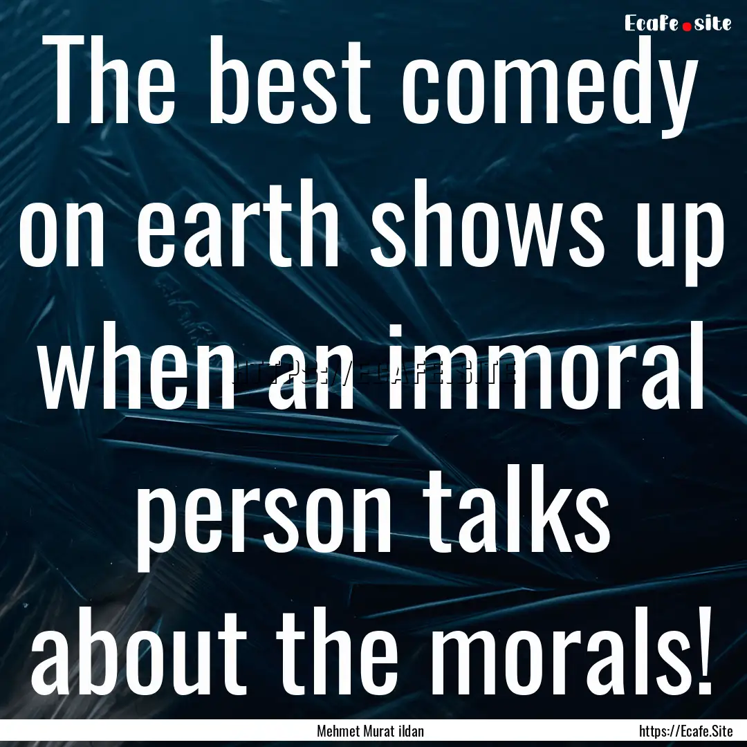 The best comedy on earth shows up when an.... : Quote by Mehmet Murat ildan