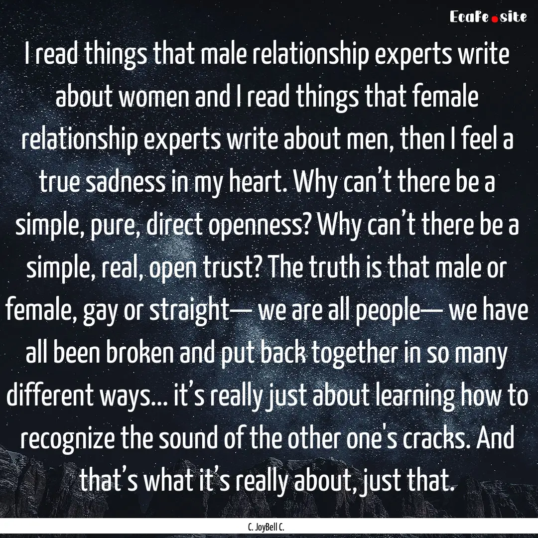 I read things that male relationship experts.... : Quote by C. JoyBell C.