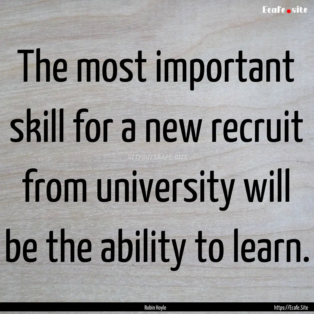 The most important skill for a new recruit.... : Quote by Robin Hoyle