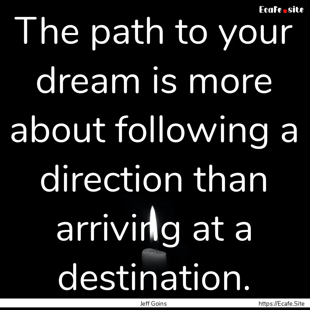 The path to your dream is more about following.... : Quote by Jeff Goins