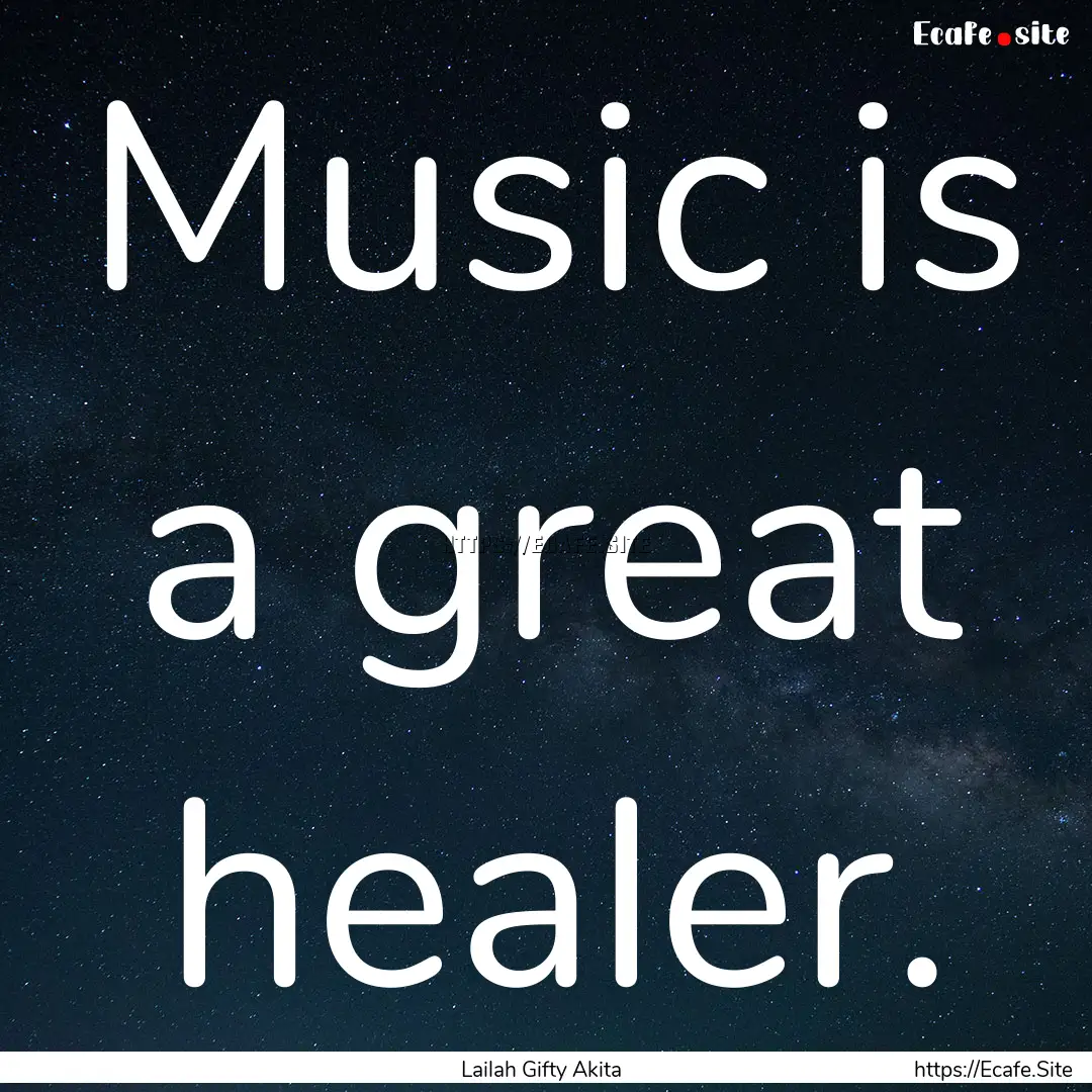 Music is a great healer. : Quote by Lailah Gifty Akita