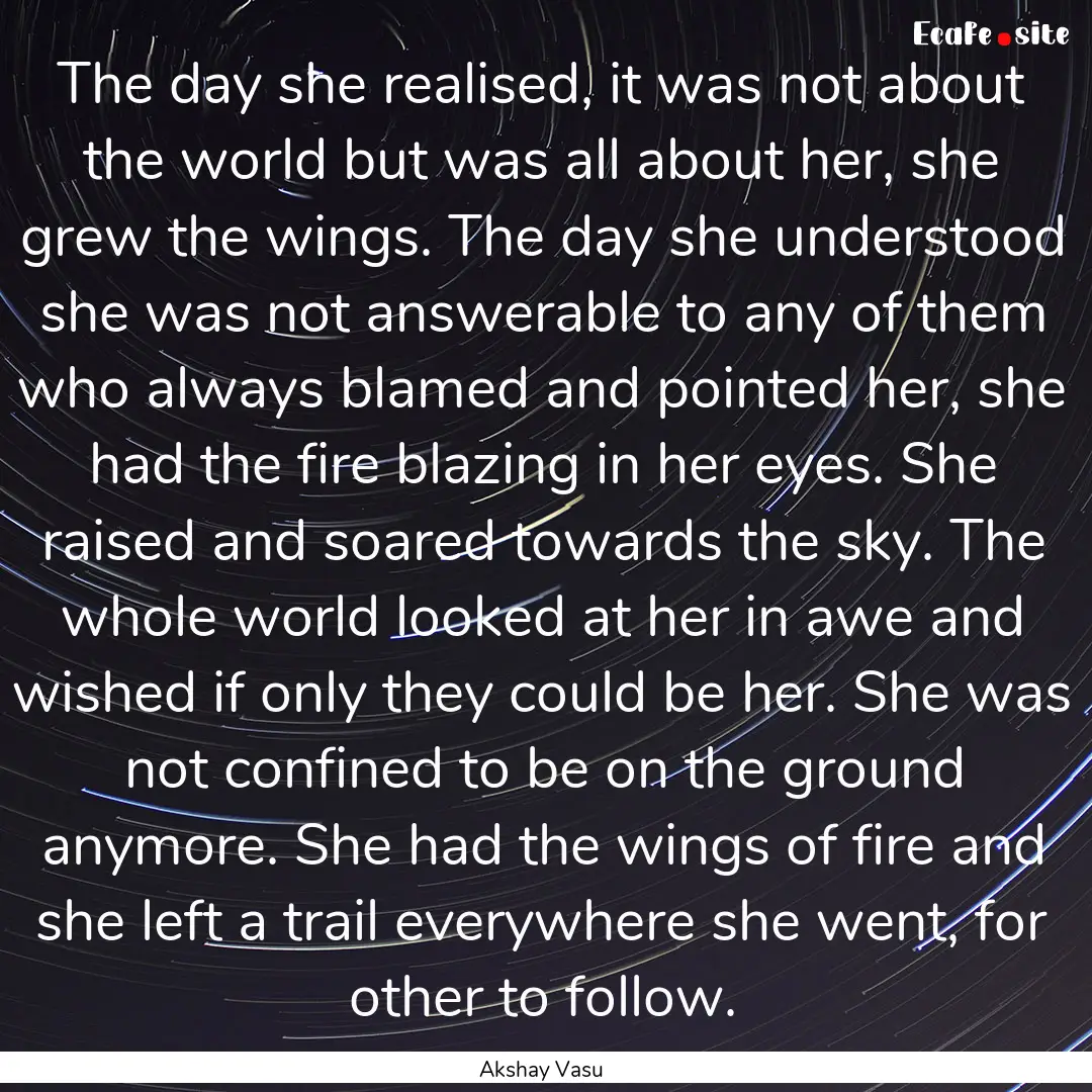 The day she realised, it was not about the.... : Quote by Akshay Vasu