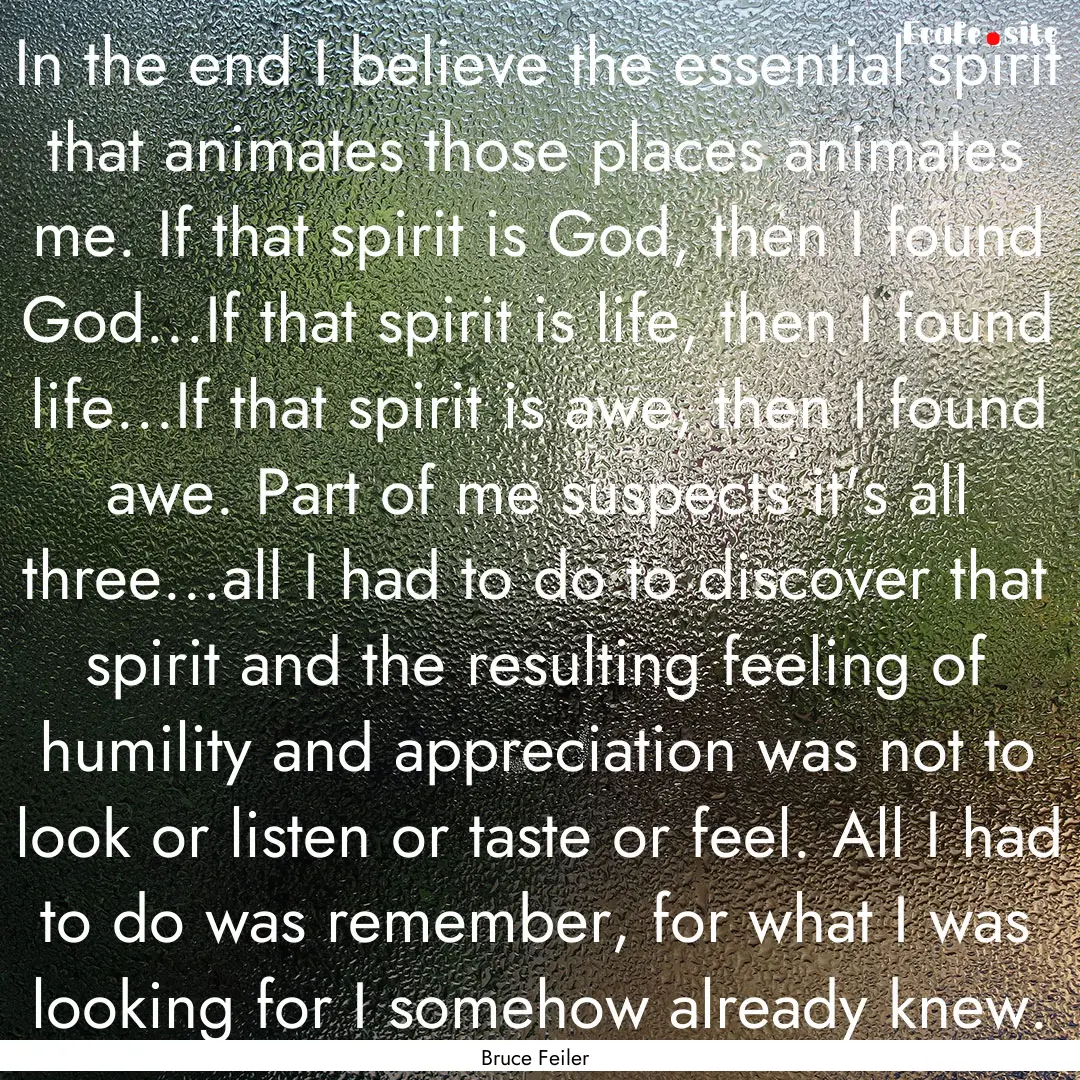 In the end I believe the essential spirit.... : Quote by Bruce Feiler