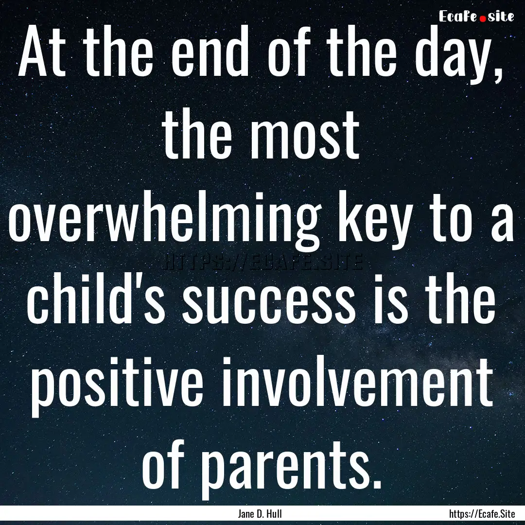 At the end of the day, the most overwhelming.... : Quote by Jane D. Hull