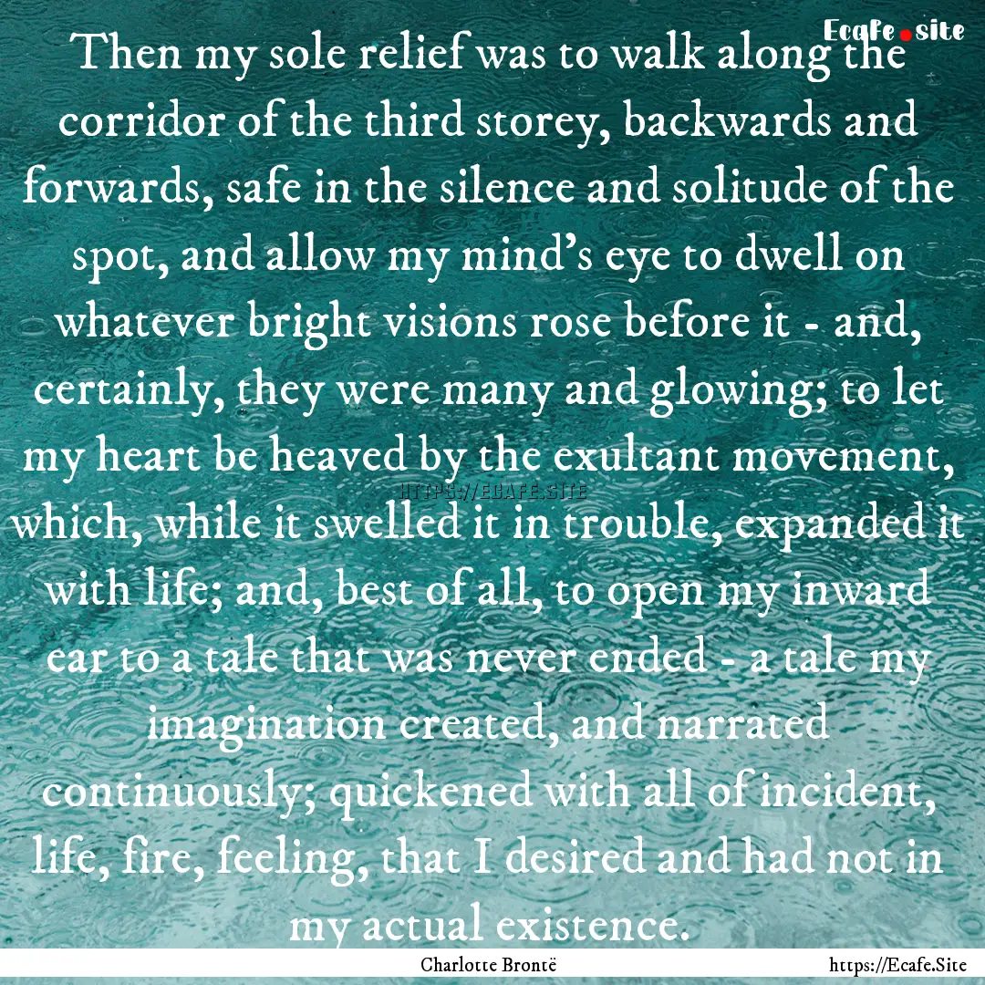 Then my sole relief was to walk along the.... : Quote by Charlotte Brontë