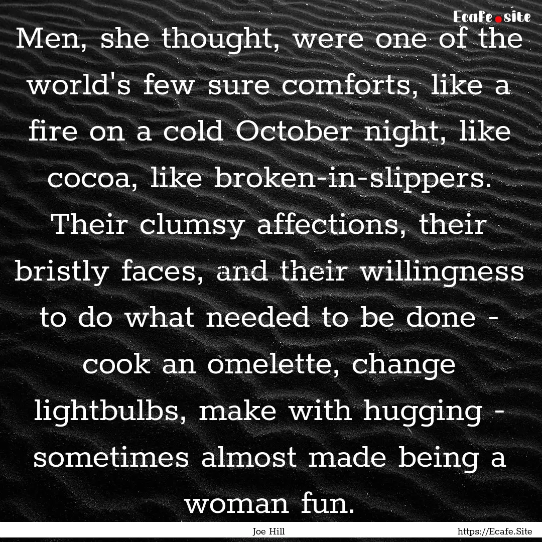 Men, she thought, were one of the world's.... : Quote by Joe Hill