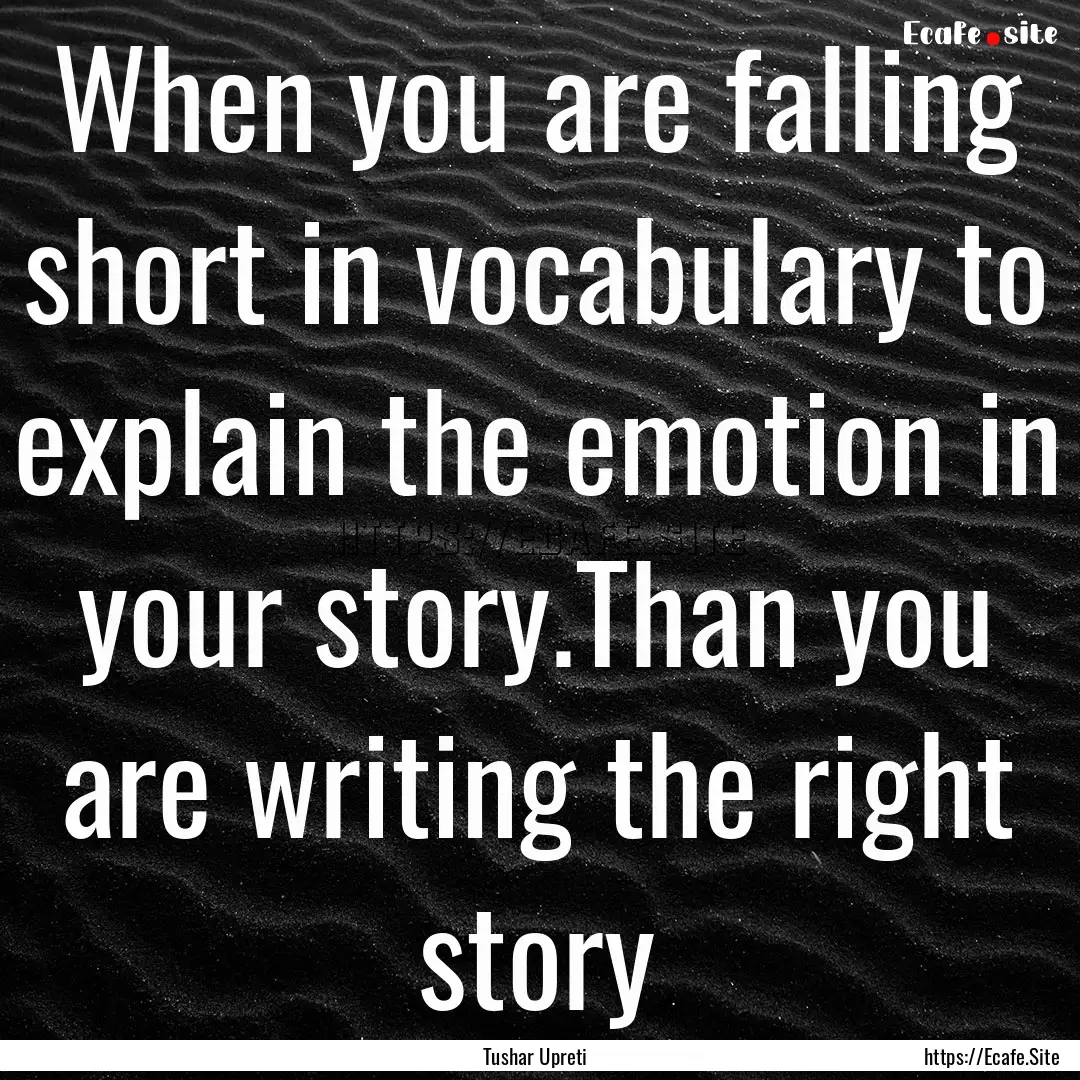 When you are falling short in vocabulary.... : Quote by Tushar Upreti