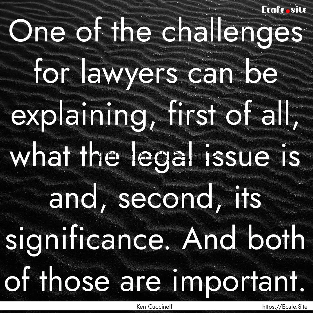 One of the challenges for lawyers can be.... : Quote by Ken Cuccinelli