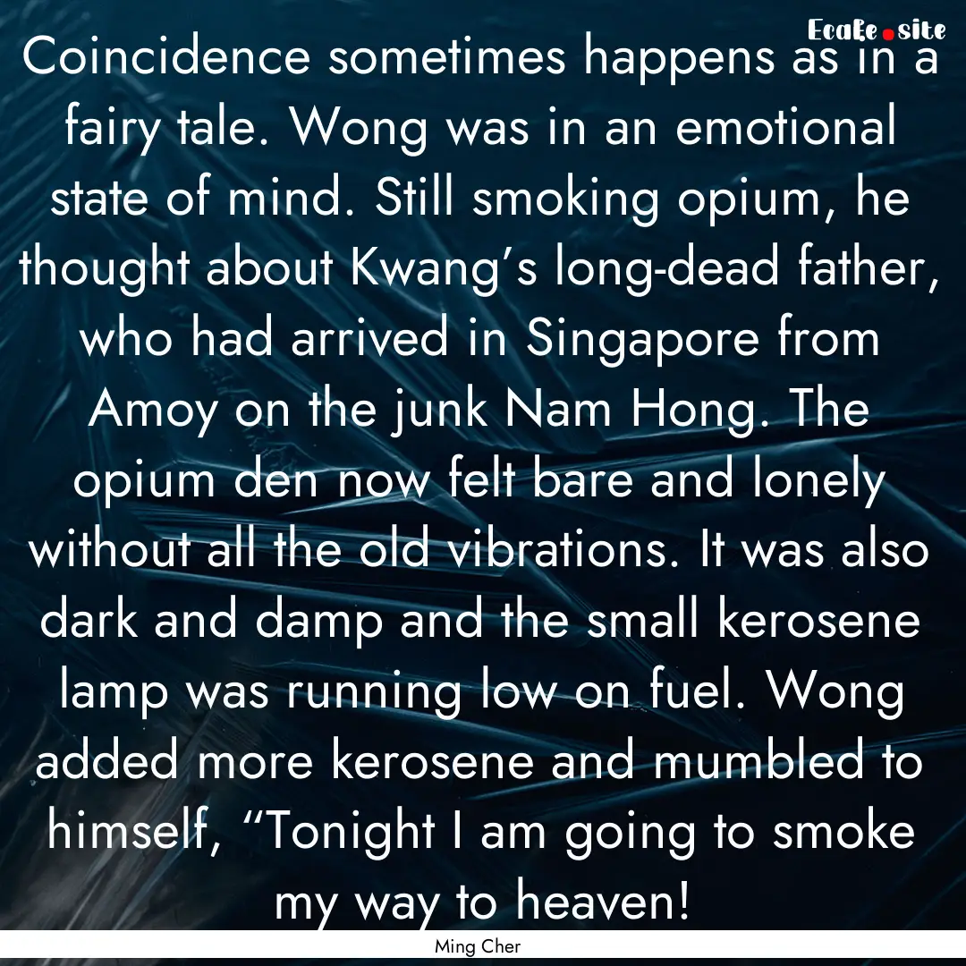 Coincidence sometimes happens as in a fairy.... : Quote by Ming Cher