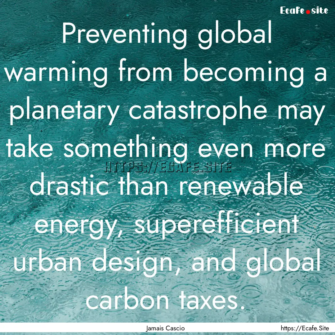 Preventing global warming from becoming a.... : Quote by Jamais Cascio