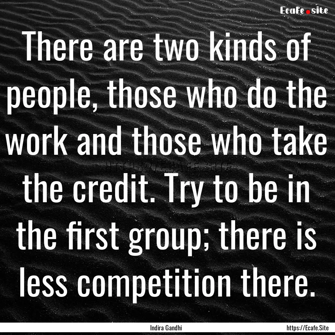 There are two kinds of people, those who.... : Quote by Indira Gandhi