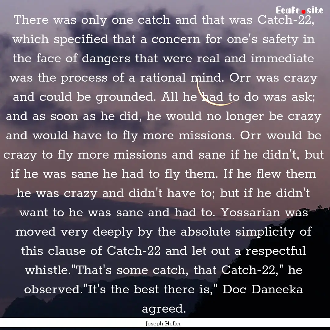 There was only one catch and that was Catch-22,.... : Quote by Joseph Heller