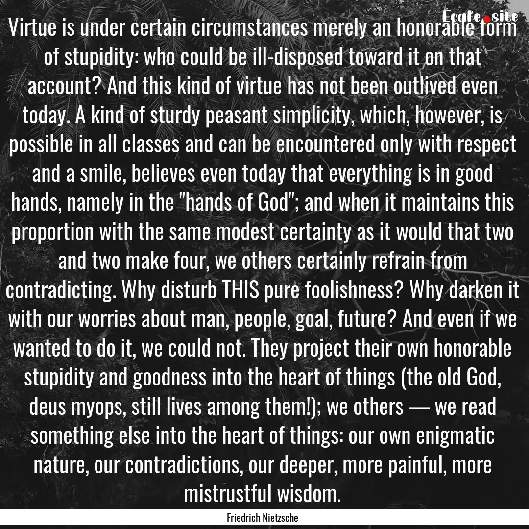 Virtue is under certain circumstances merely.... : Quote by Friedrich Nietzsche