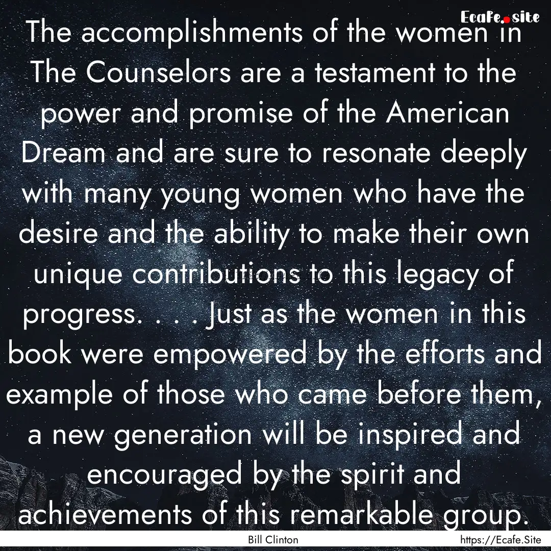 The accomplishments of the women in The Counselors.... : Quote by Bill Clinton