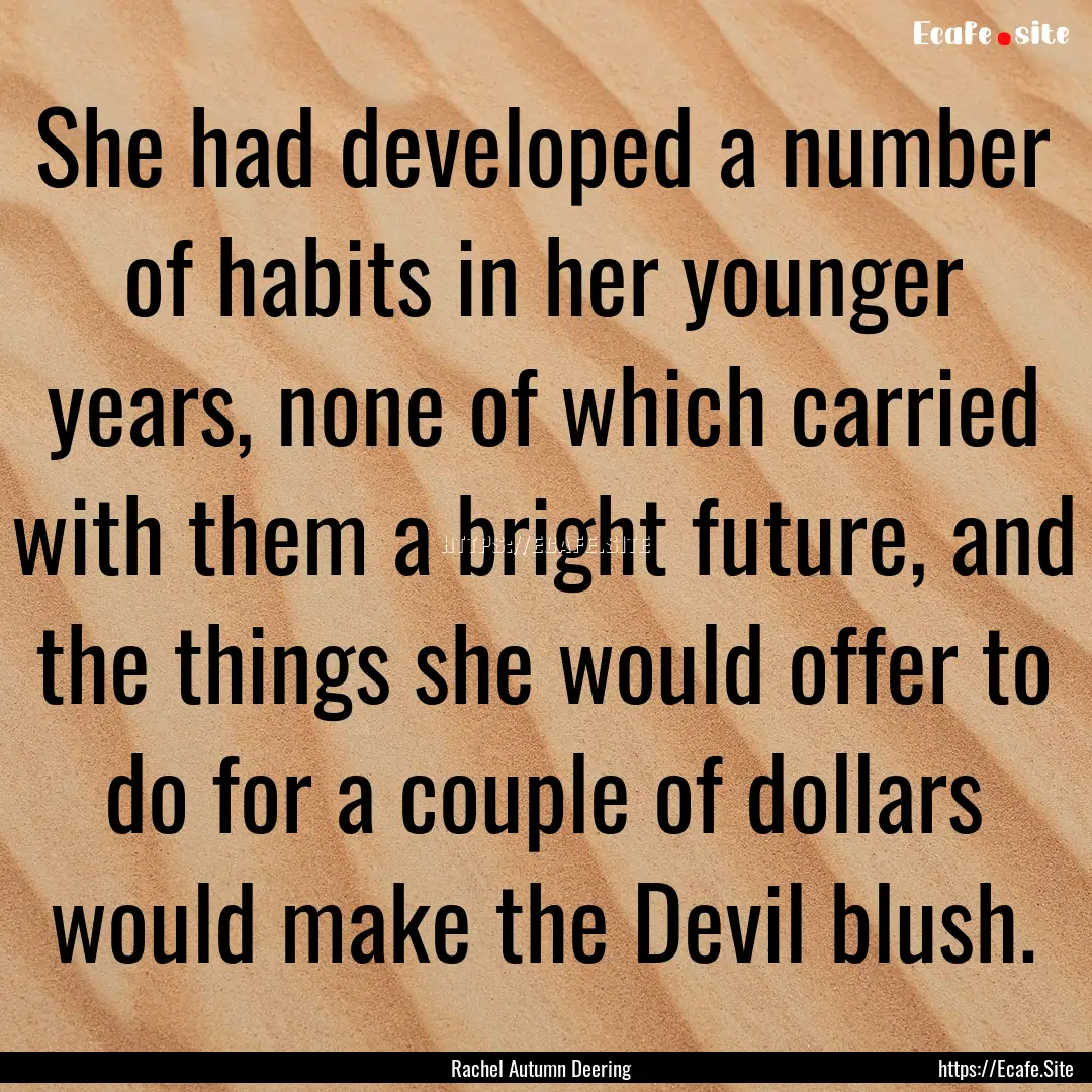 She had developed a number of habits in her.... : Quote by Rachel Autumn Deering