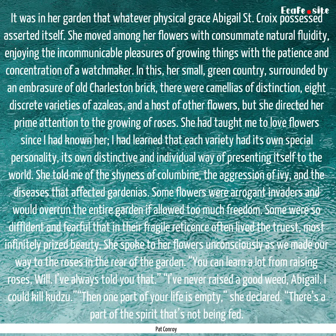 It was in her garden that whatever physical.... : Quote by Pat Conroy