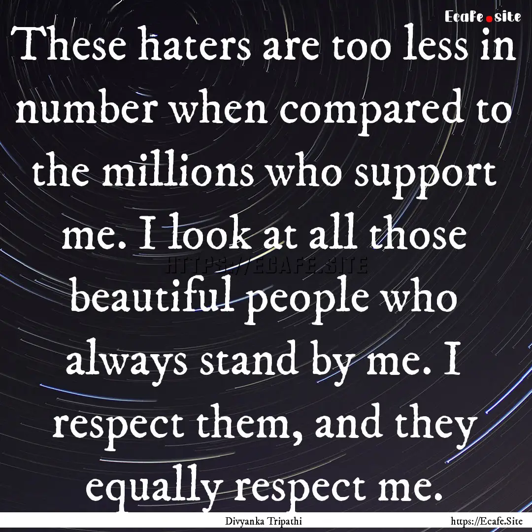 These haters are too less in number when.... : Quote by Divyanka Tripathi